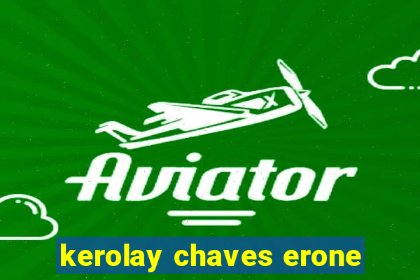 kerolay chaves erone